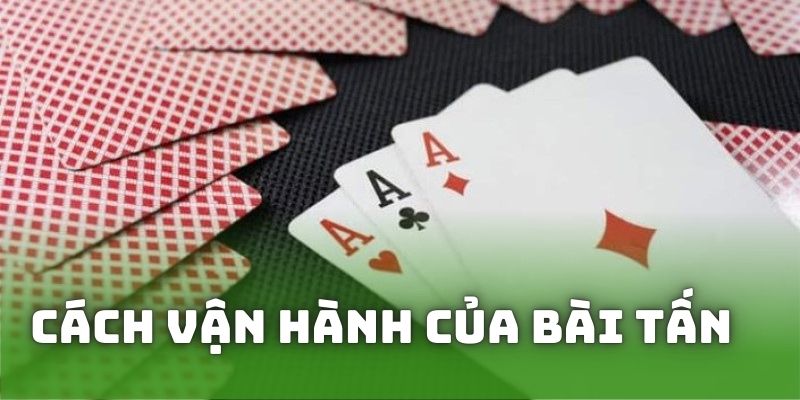 Cách vận hành của bài tấn là gì