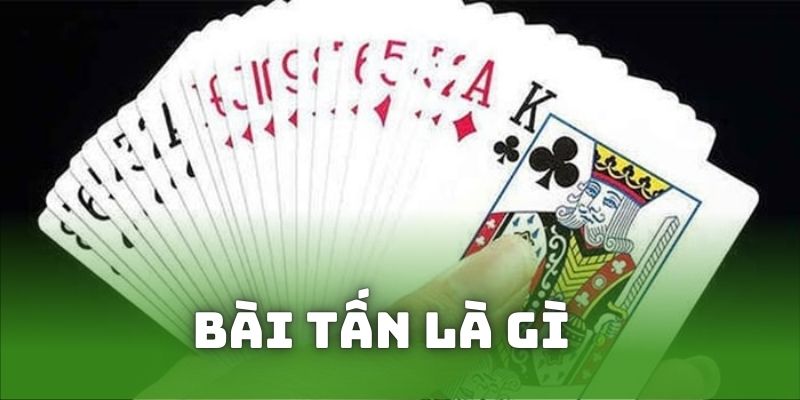 Tìm hiểu bài tấn là gì