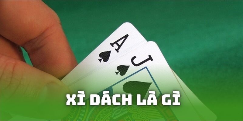 Tìm hiểu về game xì dách là gì?